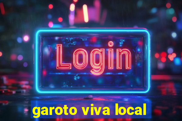 garoto viva local